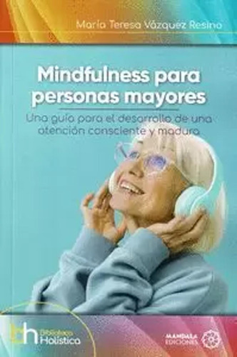 Mindfulness Para Personas Mayores - Vázquez Resino  - *