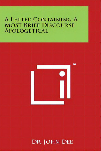 A Letter Containing A Most Brief Discourse Apologetical, De Dee, John. Editorial Literary Licensing Llc, Tapa Blanda En Inglés