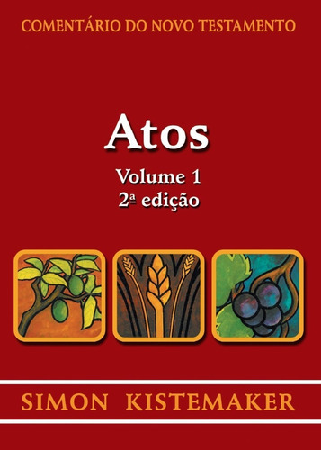 Comentário Do Novo Testamento  Atos Volume 1 | Simon Kistemaker, De Simon Kistemaker. Editora Cultura Cristã, Capa Mole Em Português, 2017