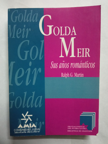 Golda Meir Sus Años Románticos - Ralph G. Martin
