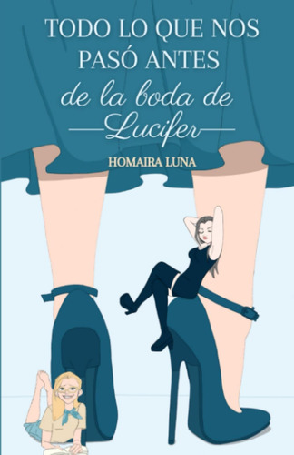 Libro: Todo Lo Que Nos Pasó Antes De La Boda De Lucifer (spa