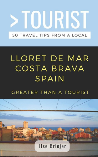 Libro: Greater Than A Tourist- Lloret De Mar Costa Brava 50