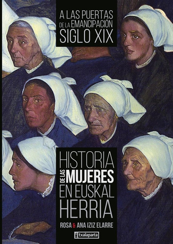 Historia De Las Mujeres En Euskal Herria Iii, De Iziz Elarre, Ana Isabel. Editorial Txalaparta, S.l., Tapa Blanda En Español