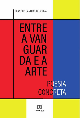 Entre A Vanguarda E A Arte, De Leandro Candido De Souza. Editorial Editora Dialetica, Tapa Blanda En Portugués