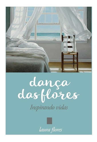 Danca Das Flores - Aut Catarinense: Inspirando Vidas, De Laura Flores. Editora Autores Catarinenses, Capa Mole, Edição 1 Em Português