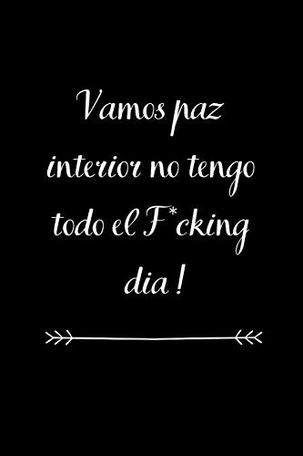 Vamos Paz Interior No Tengo Todo El F*cking Dia!: Funny Span