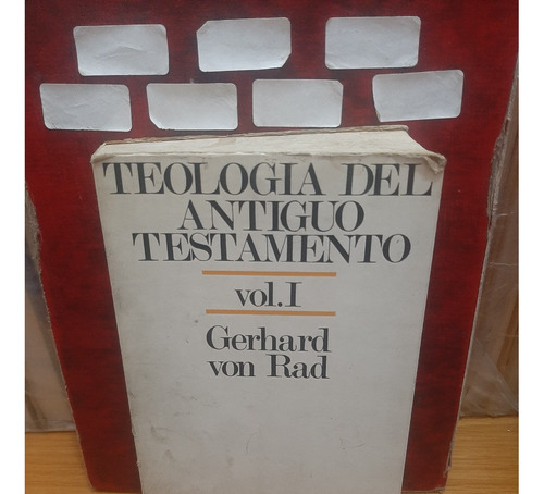 Teologia Del Antiguo Testamento . Gerhard Von Rad