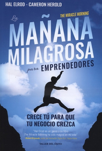 La Mañana Milagrosa Para Emprendedores: Crece Para Que Tu Ne