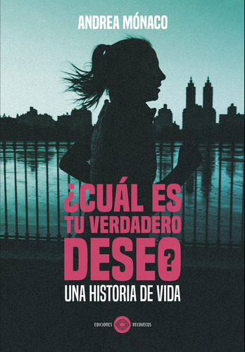 ¿cual Es Tu Verdadero Deseo?, De Monaco Andrea. Serie N/a, Vol. Volumen Unico. Editorial Recovecos, Tapa Blanda, Edición 1 En Español