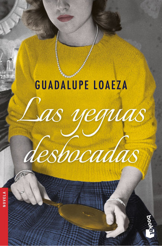 Las Yeguas Desbocadas, De Guadalupe Loaeza., Vol. 1.0. Editorial Booket, Tapa Blanda, Edición 1.0 En Español, 2023