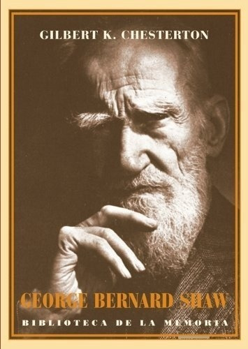 George Bernard Shaw   - Chesterton, Gilbert K. 