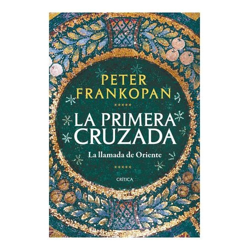 Peter Frankopan - La Primera Cruzada