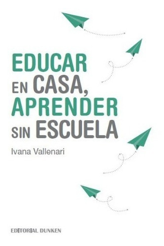 Ebook - Educar En Casa, Aprender Sin Escuela - Homeschooling