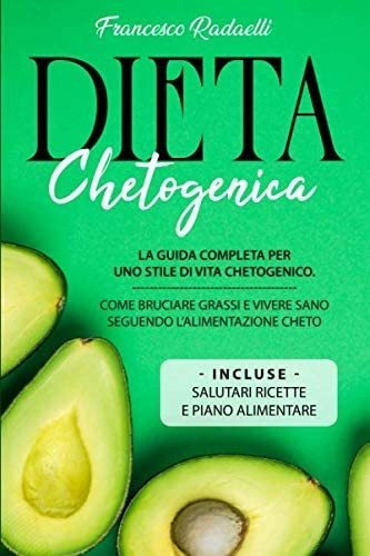 Libro: La Dieta Chetogenica: La Guida Completa Per Uno Stile