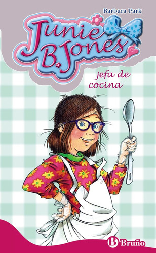 Junie B. Jones, Jefa De Cocina, De Park, Barbara. Editorial Bruño, Tapa Dura En Español