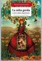 Comprar La Niña Gorda Y Otros Relatos Inquietantes. Marie Kaschnitz.