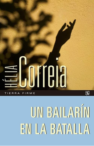 Un Bailarín En La Batall, De Correia, Hélia. Editorial Fce (fondo De Cultura Economica), Tapa Blanda En Español, 1