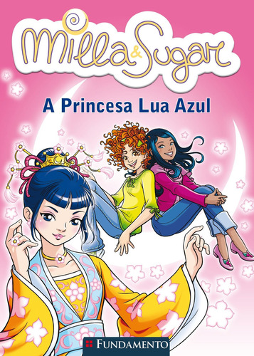 Milla E Sugar - A Princesa Lua Azul, de Fundamento. Editorial Fundamento, edición 1 en português