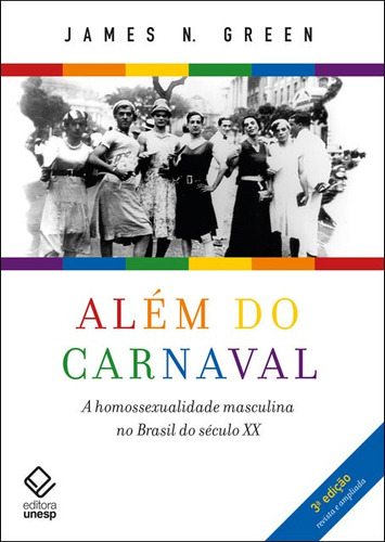 Além do carnaval – 3ª edição: A homossexualidade masculina no Brasil do século XX, de Green, James N.. Editorial Editora Unesp, capa mole em português, 2022