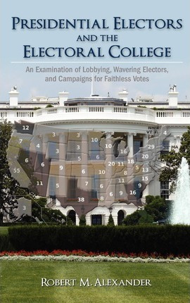 Libro Presidential Electors And The Electoral College - R...