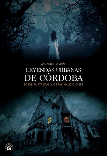 Leyendas Urbanas De Cordoba              - Sobre Fantasmas 