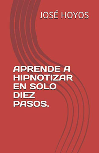 Aprende A Hipnotizar En Solo Diez Pasos.