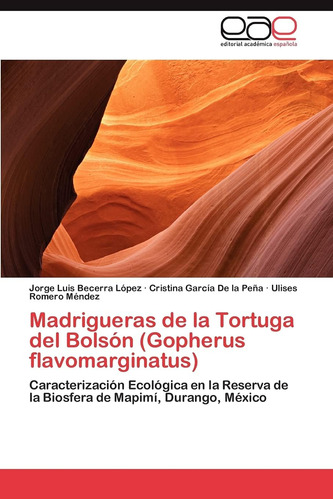 Libro: Madrigueras De La Tortuga Del Bolsón (gopherus Flavom