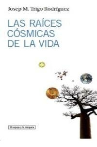 Raices Cosmicas De La Vida,las - Josep M.trigo Rodríguez