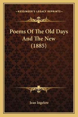 Libro Poems Of The Old Days And The New (1885) - Ingelow,...