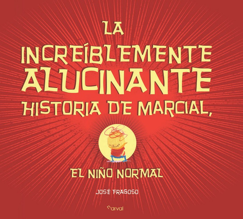 La Increiblemente Alucinante Historia De Marcial, El Niño No