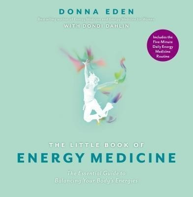 The Little Book Of Energy Medicine : The Essential Guide To