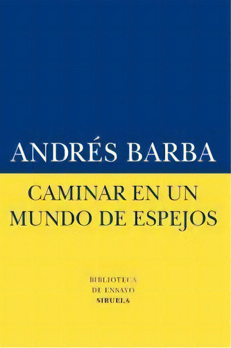 Caminar En Un Mundo De Espejos, De Barba, Andrés. Editorial Siruela, Tapa Blanda En Español