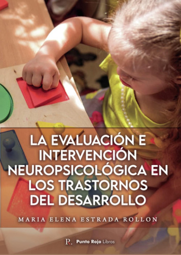 Libro: La Evaluación E Intervención Neuropsicológica En Los 