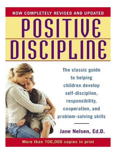 Positive Discipline: The Classic Guide To Helping Chil. Ew02