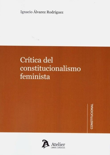 Critica Del Constitucionalismo Feminista - Alvarez Rodrig...