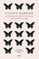 Comprar Asesinos múltiples y otros depredadores sociales: Las respuestas a la gran paradoja del mal, de Garrido Genovés, Vicente. Fuera de colección Editorial Ariel México, tapa blanda en español, 2019