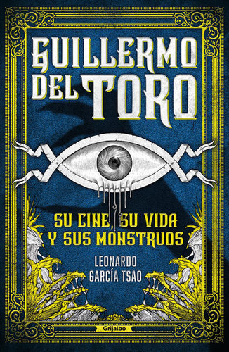Libro Guillermo Del Toro. Su Cine, Su Vida Y Sus Monstru Lku