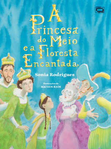 A Princesa Do Meio E A Floresta Encantada, De Sonia Rodrigues. Vitrine Editora, Capa Mole Em Português