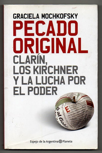 Pecado Original Clarín Kirchner Lucha Por Poder - Mochkofsky