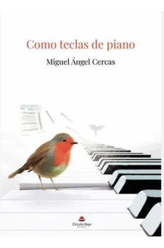 Como Teclas De Piano, De Cercas Rueda  Miguel Ángel.. Grupo Editorial Círculo Rojo Sl, Tapa Blanda En Español