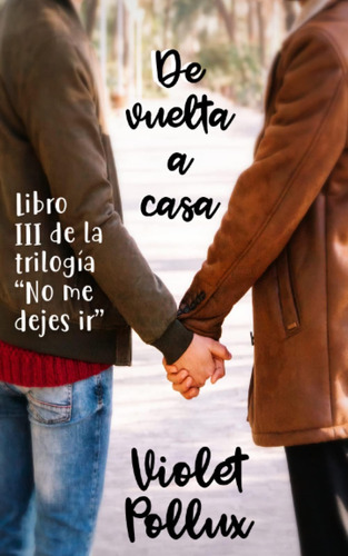 Libro: De Vuelta A Casa: Libro Iii De La Trilogía  No Me Dej