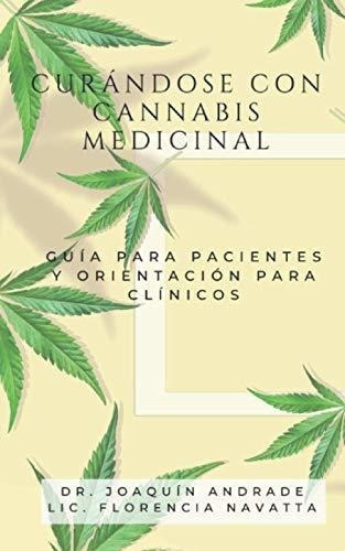 Curandose Con Cannabis Medicinal - Andrade, Dr...., de Andrade, Dr. Joaquín. Editorial Independently Published en español