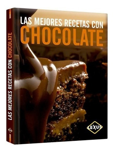 Las Mejores Recetas Con Chocolate