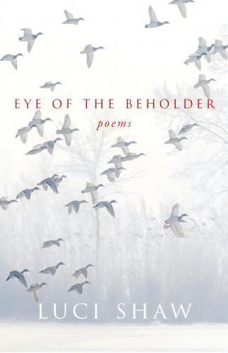 Eye Of The Beholder, De Luci Shaw. Editorial Paraclete Press, Tapa Blanda En Inglés