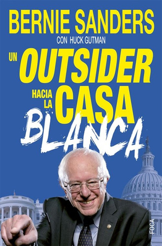 Outsider Hacia La Casa Blanca - Bernard Sanders