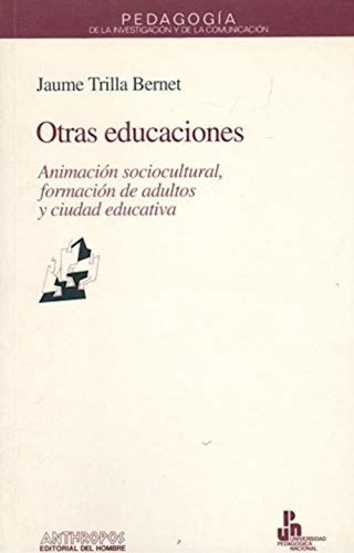 Otras Educaciones. Animacion Sociocultural.., De Trilla Bernet Jaume. Editorial Anthropos, Tapa Blanda En Español