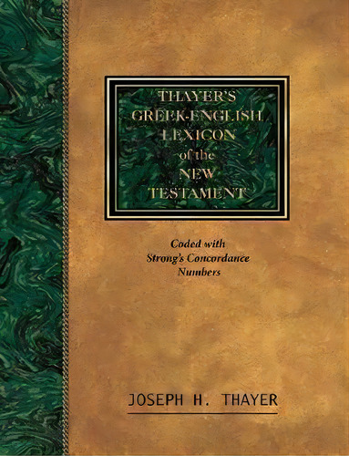 Thayer's Greek-english Lexicon Of The New Testament, De Joseph Thayer. Editorial Pmapublishing Com, Tapa Blanda En Inglés