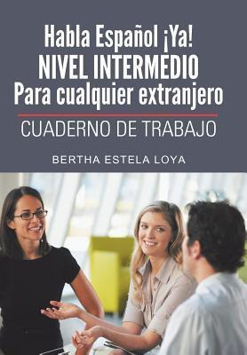 Libro Habla Espanol Ya! Nivel Intermedio Para Cualquier E...