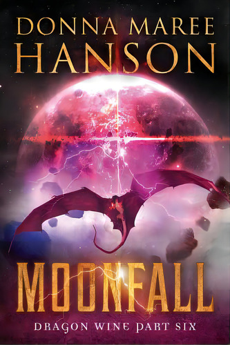 Moonfall: Dragon Wine Part Six, De Hanson, Donna Maree. Editorial Lightning Source Inc, Tapa Blanda En Inglés