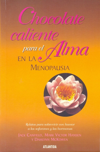 Chocolate Caliente Para El Alma En La Menopausia, De Jack Canfield Y S. Editorial Atlántida, Tapa Blanda En Español